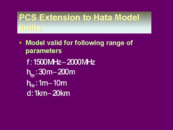 PCS Extension to Hata Model limits § Model valid for following range of parameters