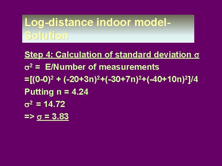 Log-distance indoor model- Solution Step 4: Calculation of standard deviation s s 2 =