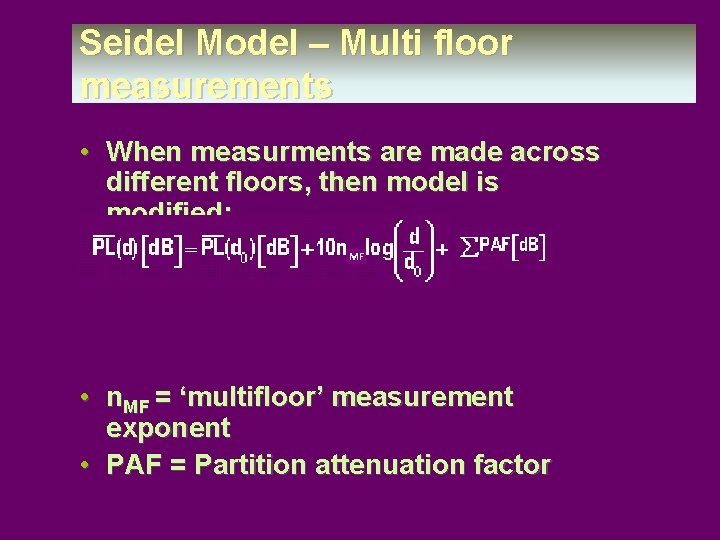 Seidel Model – Multi floor measurements • When measurments are made across different floors,