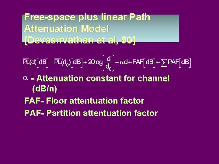 Free-space plus linear Path Attenuation Model [Devasirvathan et al, 90] - Attenuation constant for