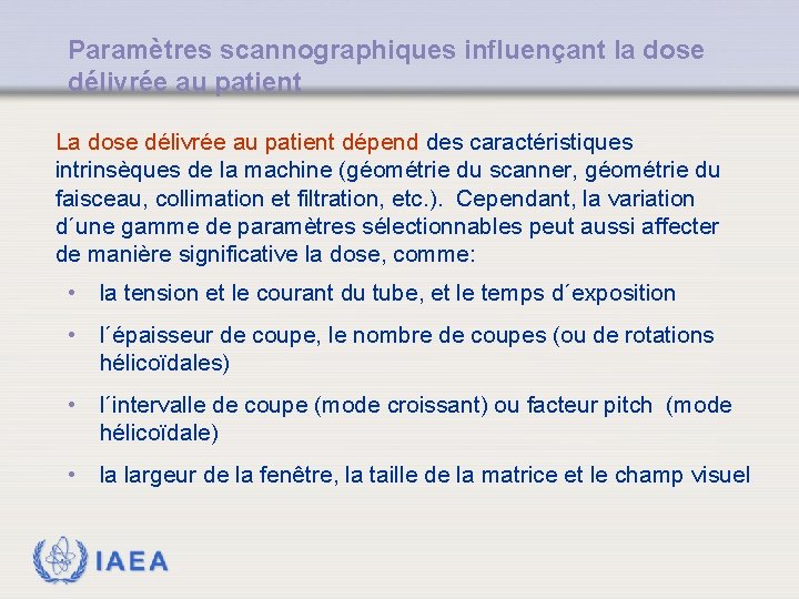 Paramètres scannographiques influençant la dose délivrée au patient La dose délivrée au patient dépend