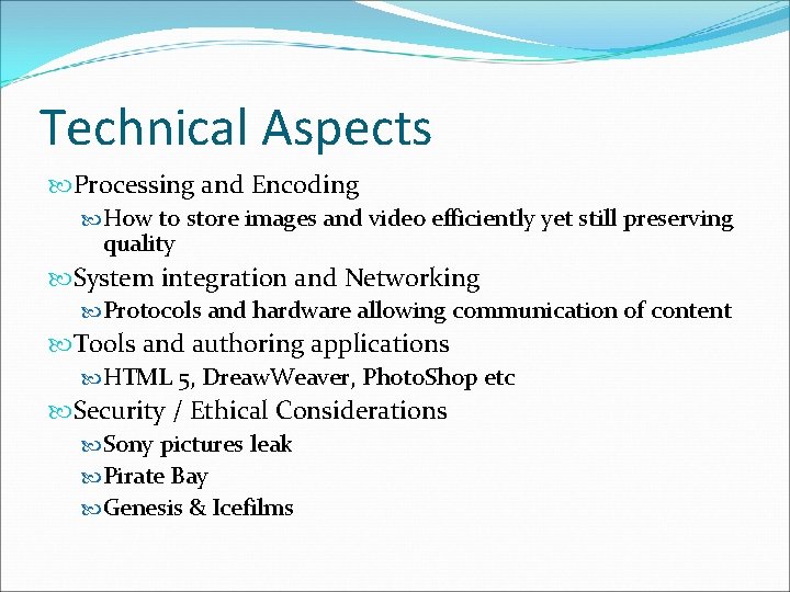 Technical Aspects Processing and Encoding How to store images and video efficiently yet still