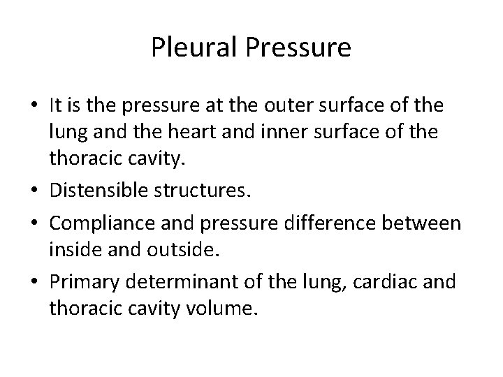 Pleural Pressure • It is the pressure at the outer surface of the lung