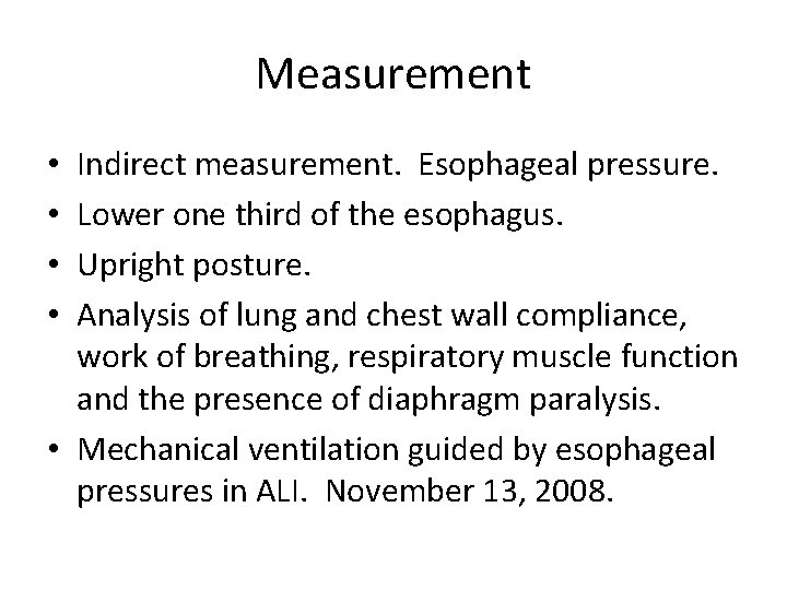 Measurement Indirect measurement. Esophageal pressure. Lower one third of the esophagus. Upright posture. Analysis Measurement Indirect measurement. Esophageal pressure. Lower one third of the esophagus. Upright posture. Analysis