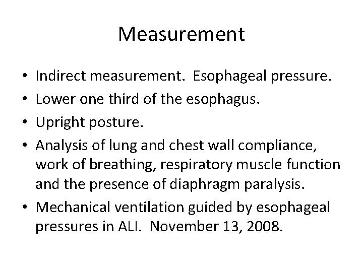 Measurement Indirect measurement. Esophageal pressure. Lower one third of the esophagus. Upright posture. Analysis