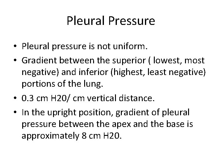 Pleural Pressure • Pleural pressure is not uniform. • Gradient between the superior ( Pleural Pressure • Pleural pressure is not uniform. • Gradient between the superior (