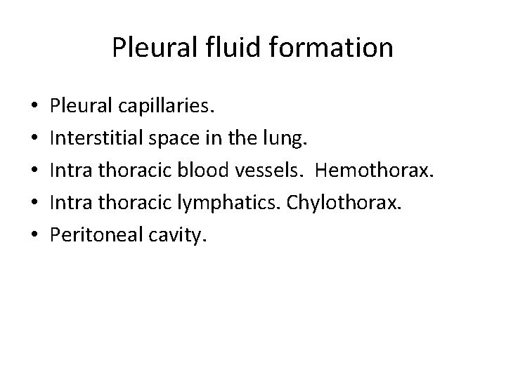 Pleural fluid formation • • • Pleural capillaries. Interstitial space in the lung. Intra