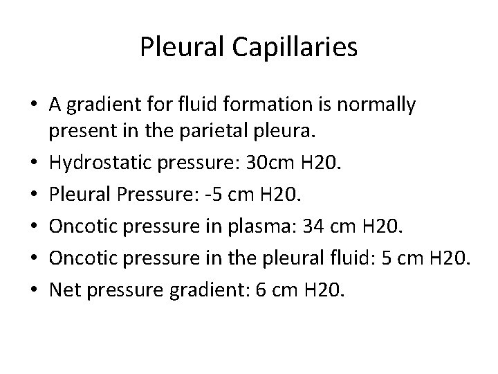 Pleural Capillaries • A gradient for fluid formation is normally present in the parietal