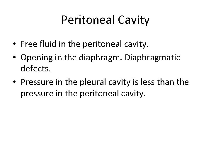 Peritoneal Cavity • Free fluid in the peritoneal cavity. • Opening in the diaphragm. Peritoneal Cavity • Free fluid in the peritoneal cavity. • Opening in the diaphragm.