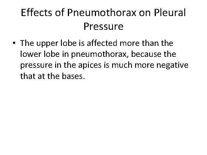 Effects of Pneumothorax on Pleural Pressure • The upper lobe is affected more than