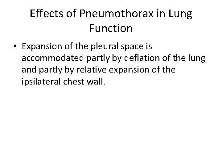 Effects of Pneumothorax in Lung Function • Expansion of the pleural space is accommodated