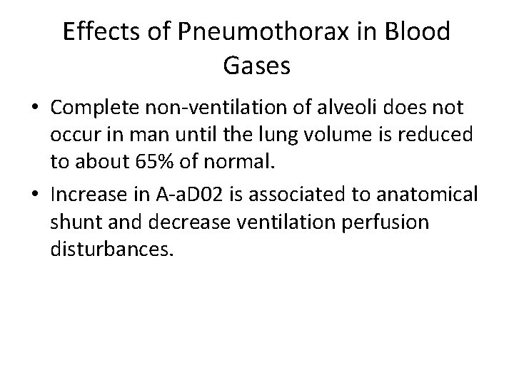 Effects of Pneumothorax in Blood Gases • Complete non-ventilation of alveoli does not occur