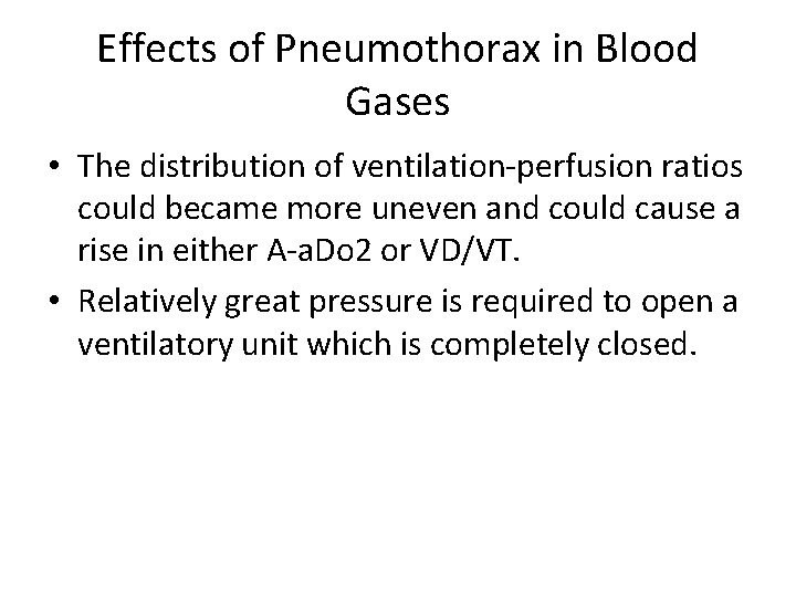 Effects of Pneumothorax in Blood Gases • The distribution of ventilation-perfusion ratios could became