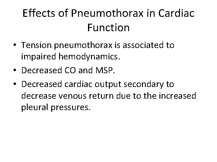 Effects of Pneumothorax in Cardiac Function • Tension pneumothorax is associated to impaired hemodynamics. Effects of Pneumothorax in Cardiac Function • Tension pneumothorax is associated to impaired hemodynamics.
