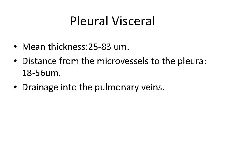 Pleural Visceral • Mean thickness: 25 -83 um. • Distance from the microvessels to Pleural Visceral • Mean thickness: 25 -83 um. • Distance from the microvessels to