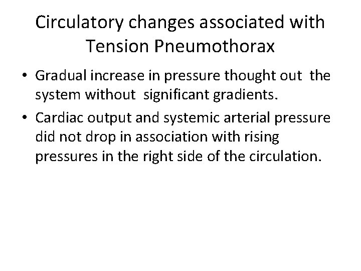 Circulatory changes associated with Tension Pneumothorax • Gradual increase in pressure thought out the Circulatory changes associated with Tension Pneumothorax • Gradual increase in pressure thought out the