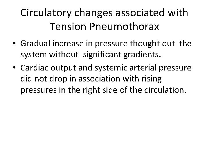 Circulatory changes associated with Tension Pneumothorax • Gradual increase in pressure thought out the