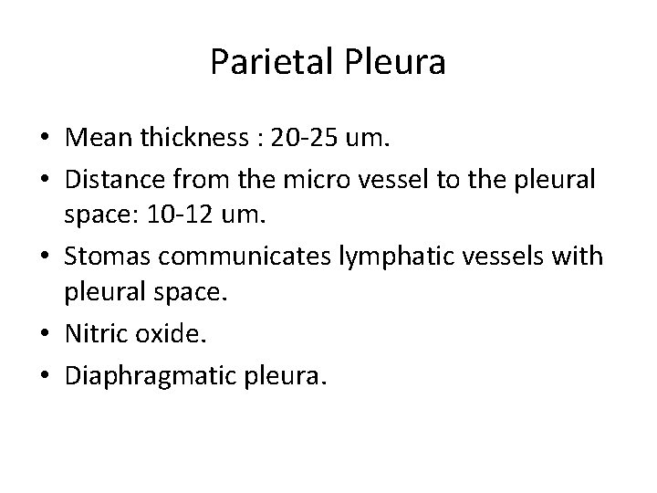 Parietal Pleura • Mean thickness : 20 -25 um. • Distance from the micro Parietal Pleura • Mean thickness : 20 -25 um. • Distance from the micro