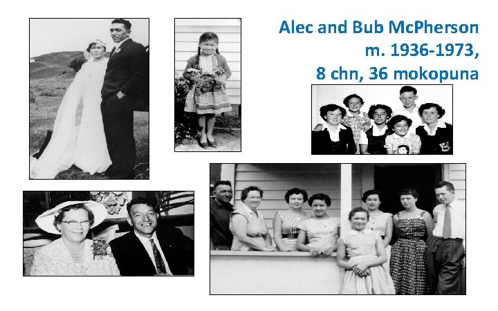 Alec and Bub Mc. Pherson m. 1936 -1973, 8 chn, 36 mokopuna 
