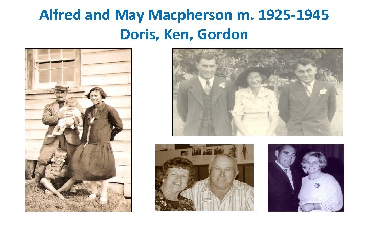 Alfred and May Macpherson m. 1925 -1945 Doris, Ken, Gordon 