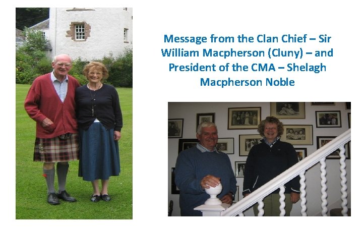 Message from the Clan Chief – Sir William Macpherson (Cluny) – and President of