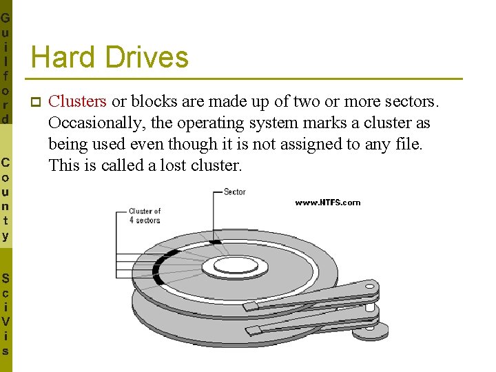 Hard Drives p Clusters or blocks are made up of two or more sectors.