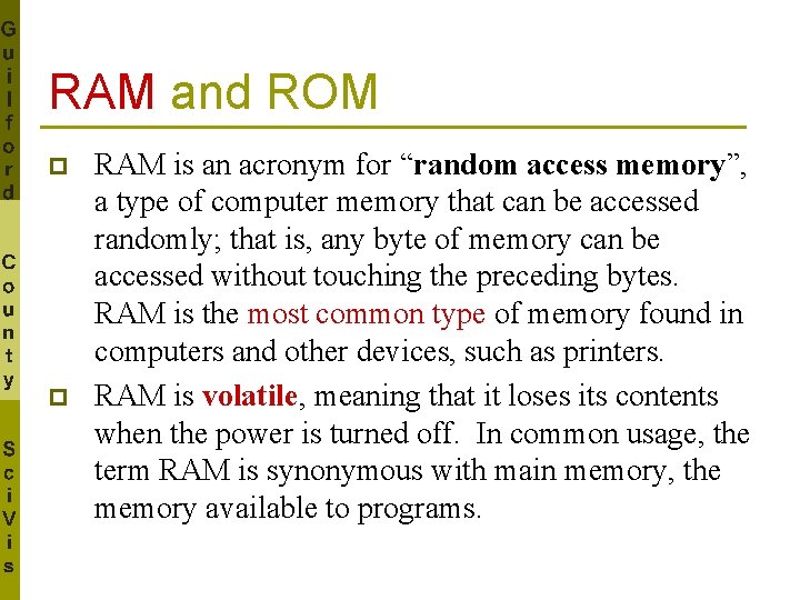 RAM and ROM p p RAM is an acronym for “random access memory”, a