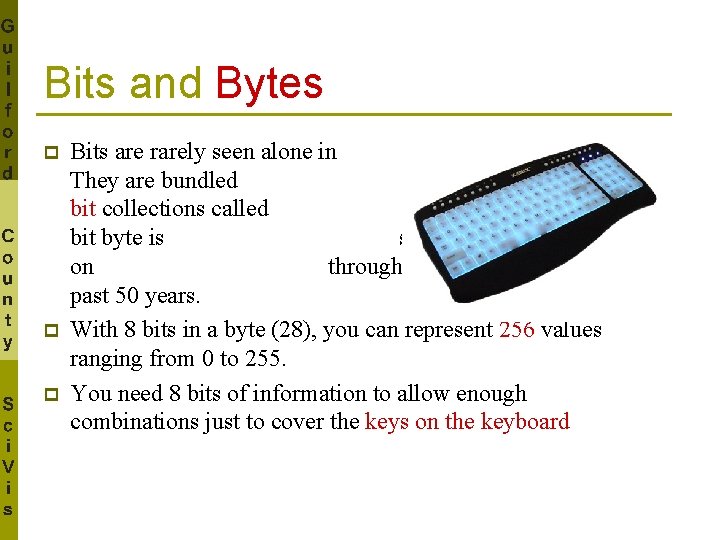 Bits and Bytes p p p Bits are rarely seen alone in computers. They