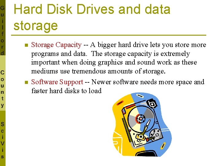 Hard Disk Drives and data storage n n Storage Capacity -- A bigger hard