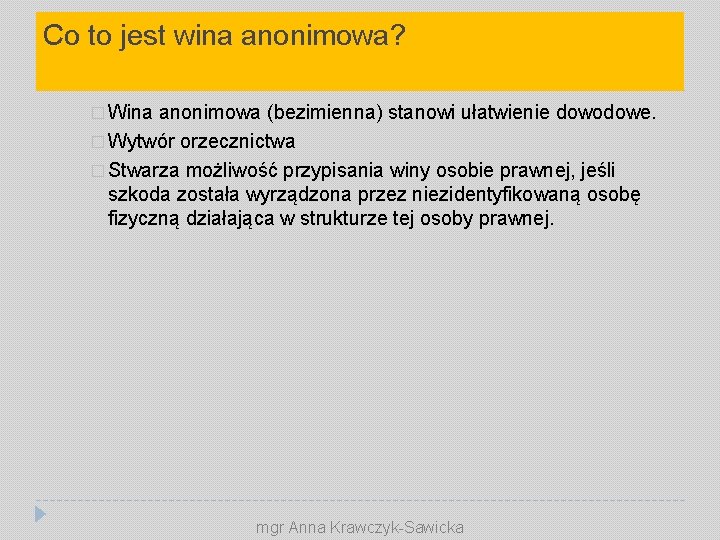 Co to jest wina anonimowa? � Wina anonimowa (bezimienna) stanowi ułatwienie dowodowe. � Wytwór