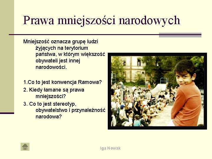 Prawa mniejszości narodowych Mniejszość oznacza grupę ludzi żyjących na terytorium państwa, w którym większość