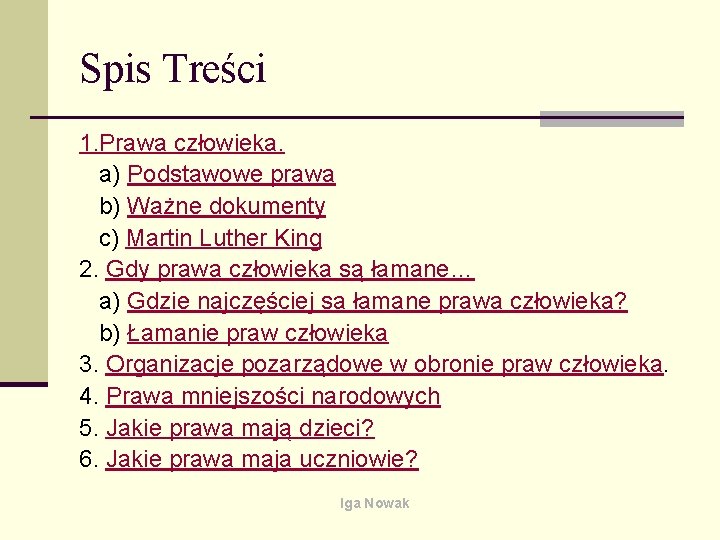 Spis Treści 1. Prawa człowieka. a) Podstawowe prawa b) Ważne dokumenty c) Martin Luther
