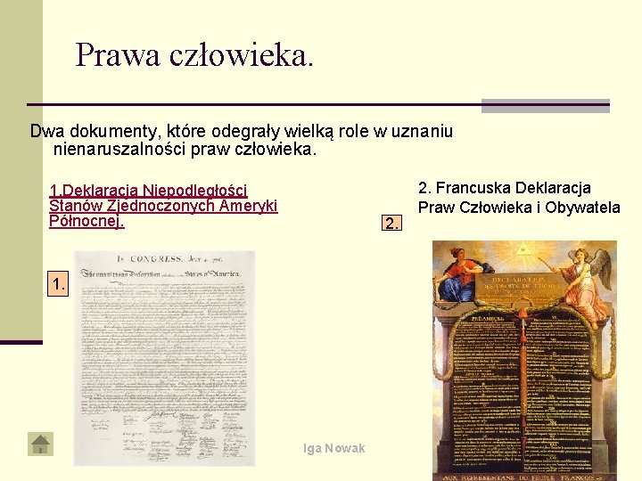 Prawa człowieka. Dwa dokumenty, które odegrały wielką role w uznaniu nienaruszalności praw człowieka. 1.
