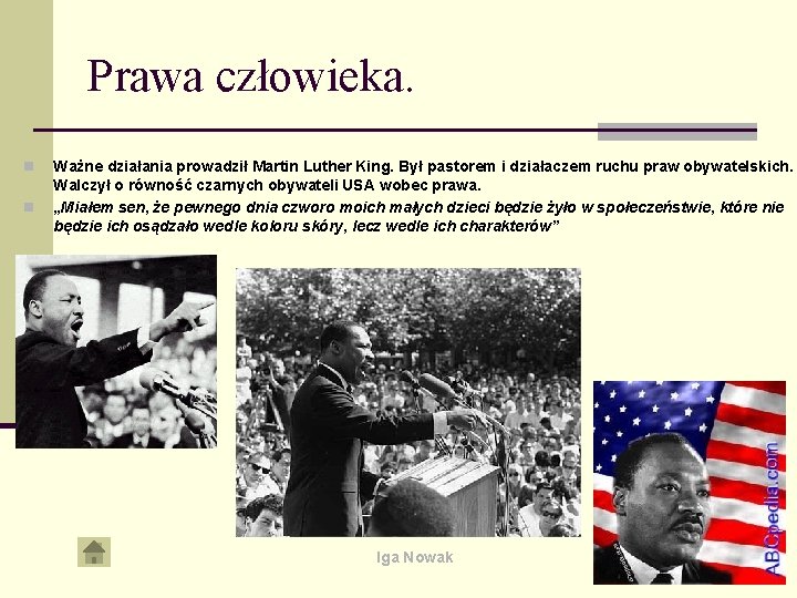 Prawa człowieka. n n Ważne działania prowadził Martin Luther King. Był pastorem i działaczem