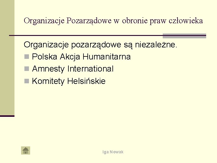 Organizacje Pozarządowe w obronie praw człowieka Organizacje pozarządowe są niezależne. n Polska Akcja Humanitarna