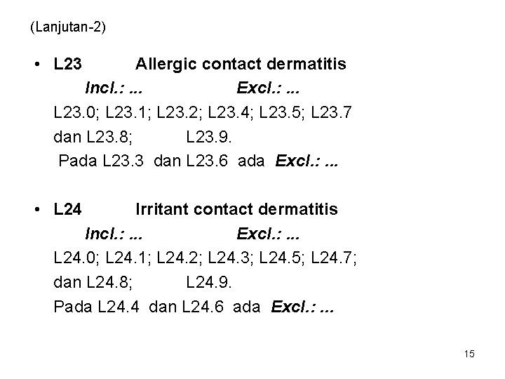 (Lanjutan-2) • L 23 Allergic contact dermatitis Incl. : . . . Excl. :