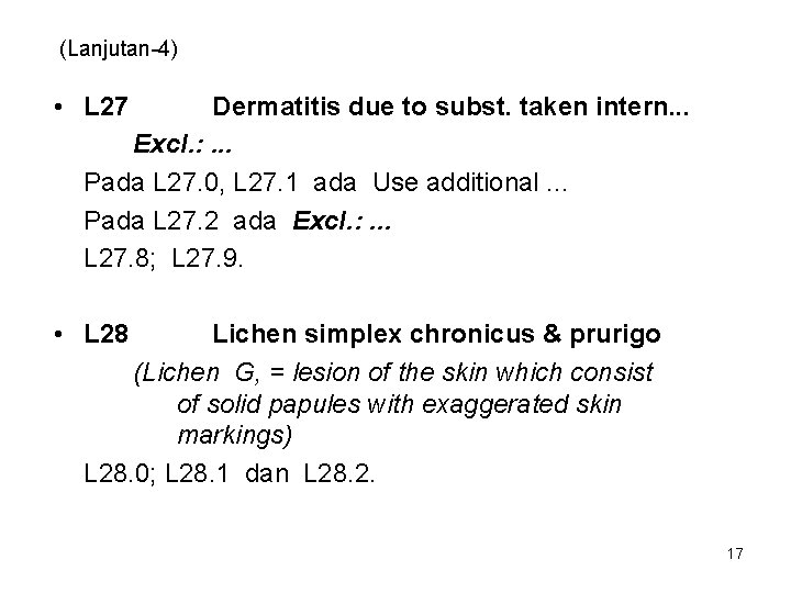 (Lanjutan-4) • L 27 Dermatitis due to subst. taken intern. . . Excl. :