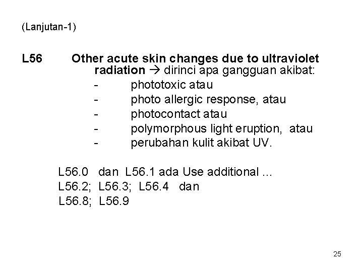 (Lanjutan-1) L 56 Other acute skin changes due to ultraviolet radiation dirinci apa gangguan