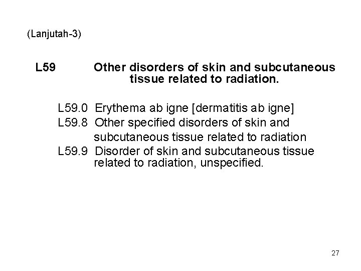 (Lanjutah-3) L 59 Other disorders of skin and subcutaneous tissue related to radiation. L