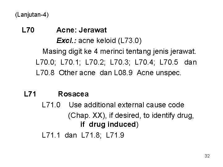 (Lanjutan-4) L 70 Acne: Jerawat Excl. : acne keloid (L 73. 0) Masing digit