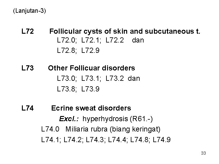 (Lanjutan-3) L 72 Follicular cysts of skin and subcutaneous t. L 72. 0; L