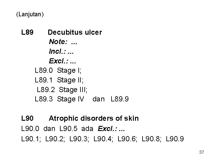 (Lanjutan) L 89 Decubitus ulcer Note: . . . Incl. : . . .