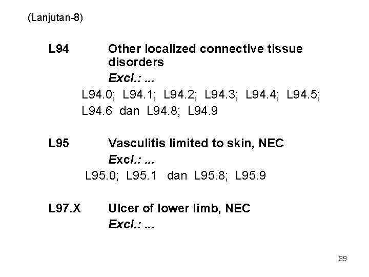 (Lanjutan-8) L 94 Other localized connective tissue disorders Excl. : . . . L