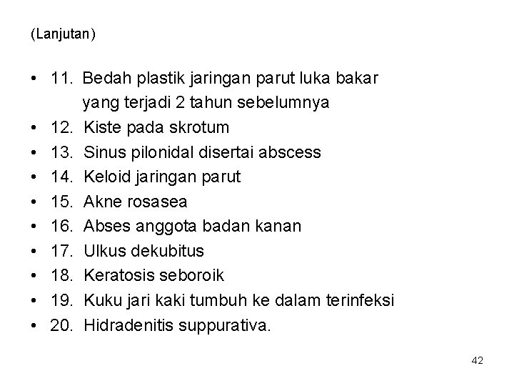 (Lanjutan) • 11. Bedah plastik jaringan parut luka bakar yang terjadi 2 tahun sebelumnya