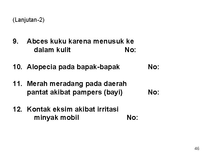 (Lanjutan-2) 9. Abces kuku karena menusuk ke dalam kulit No: 10. Alopecia pada bapak-bapak