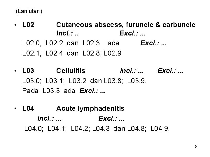 (Lanjutan) • L 02 Cutaneous abscess, furuncle & carbuncle Incl. : . . Excl.