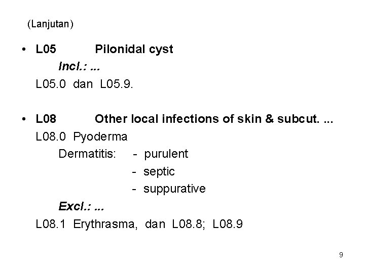 (Lanjutan) • L 05 Pilonidal cyst Incl. : . . . L 05. 0