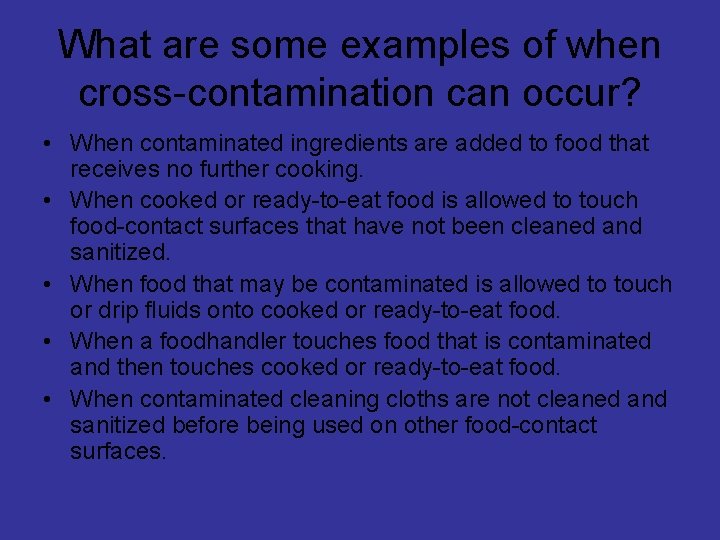 What are some examples of when cross-contamination can occur? • When contaminated ingredients are