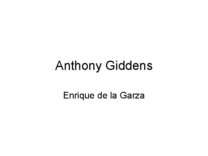 Anthony Giddens Enrique de la Garza 