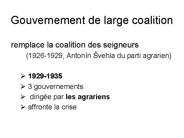 Gouvernement de large coalition remplace la coalition des seigneurs (1926 -1929, Antonín Švehla du